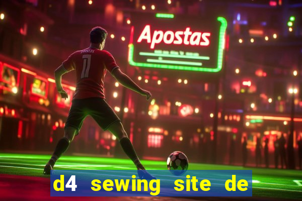 d4 sewing site de relacionamento login entrar